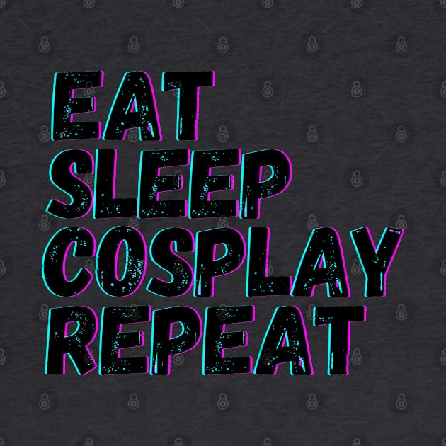 Eat Sleep Cosplay Repeat by blueduckstuff